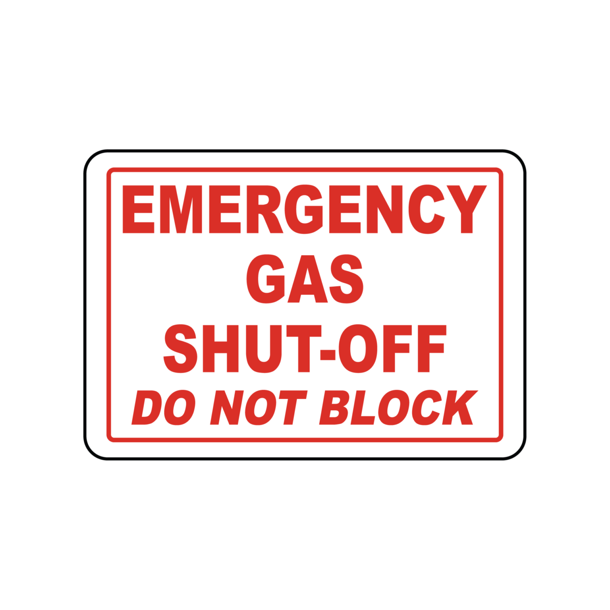 EMERGENCY GAS SHUT-OFF: Do Not Block - Safety Sign