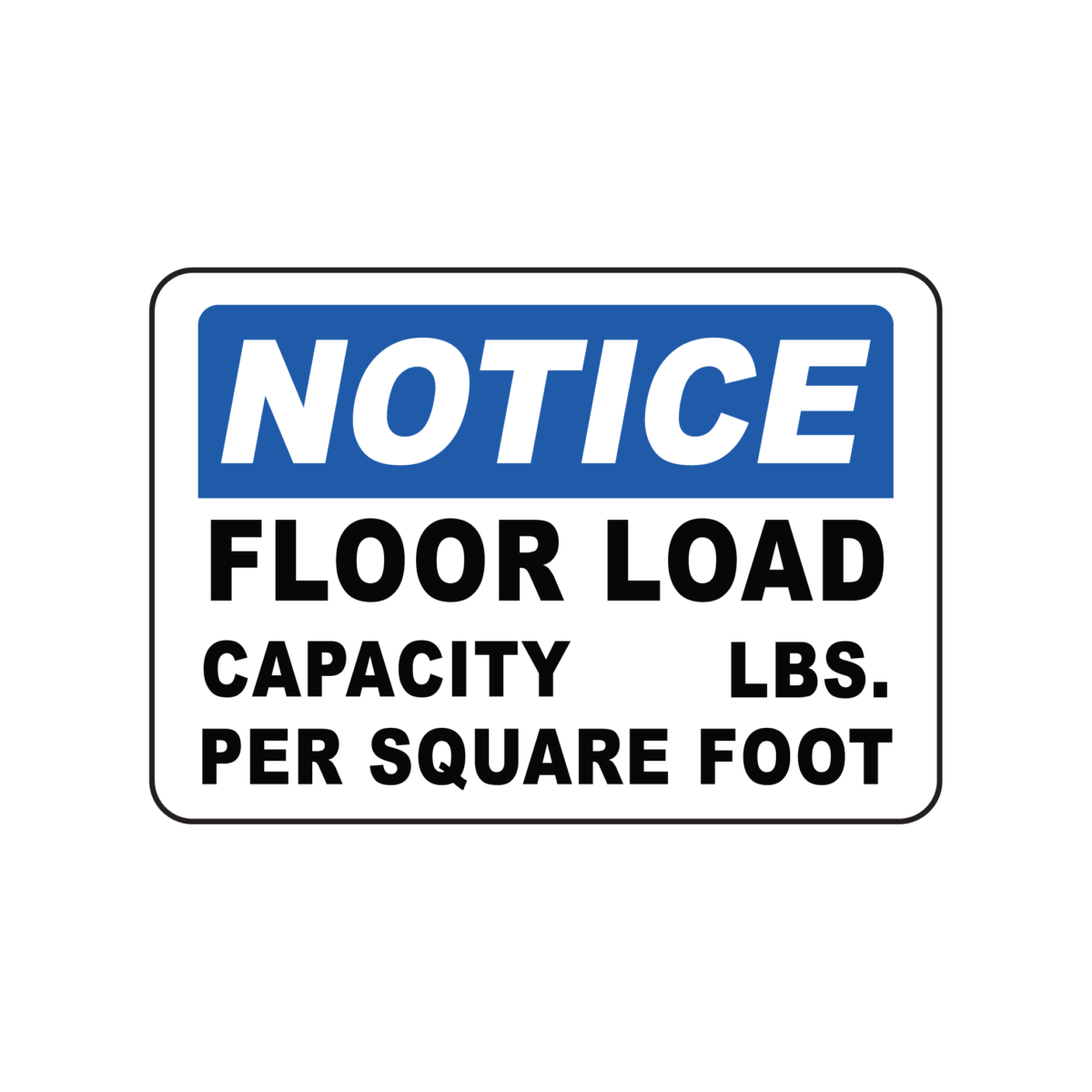 NOTICE: FLOOR LOAD CAPACITY - Safety Sign