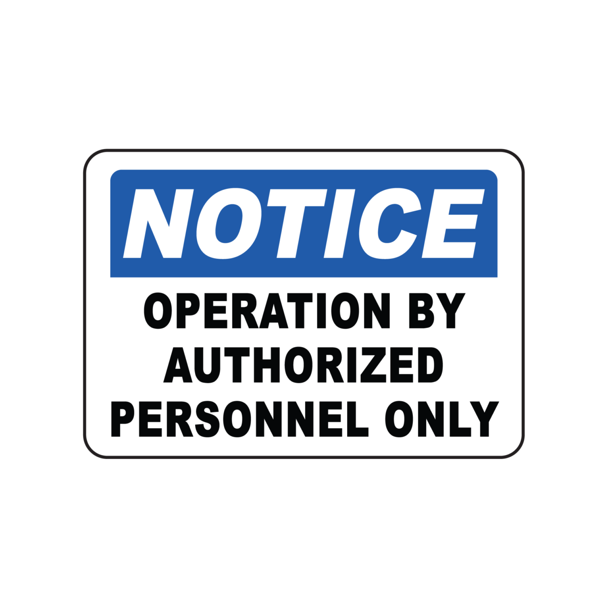 NOTICE: Operation By Authorized Personnel Only - Security Sign