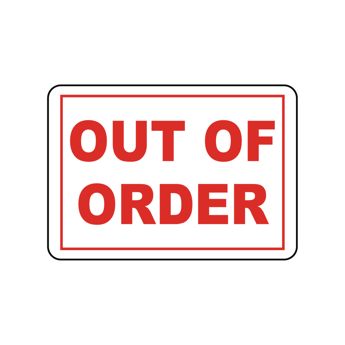 OUT OF ORDER - Safety Sign