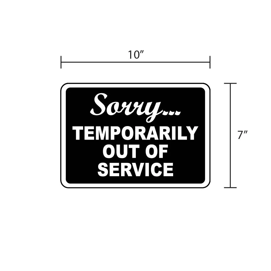 "Sorry... TEMPORARILY OUT OF SERVICE" Sign