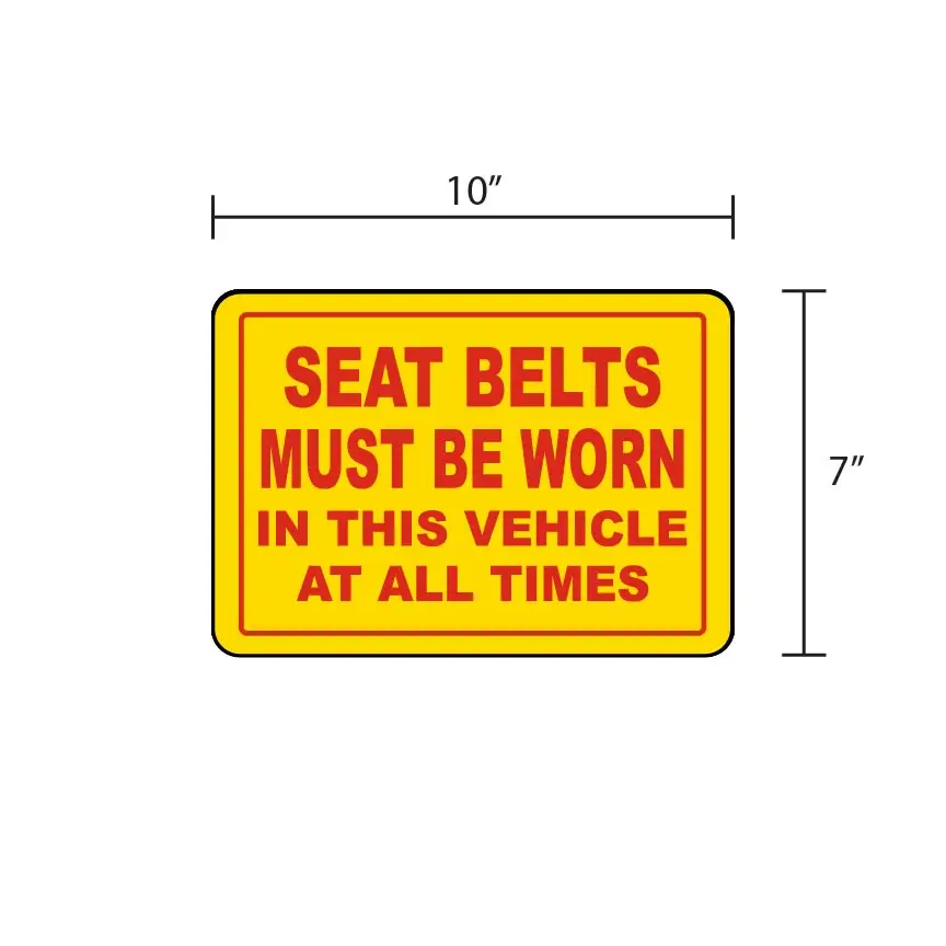 Seat Belts Must Be Worn SEAT BELTS MUST BE WORN IN THIS VEHICLE AT ALL TIME - Safety Sign